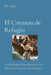 El Corazon de Refugio: Un Enfoque Basado en La Fe Para La Curacion de Trauma by Anthony T. Vento