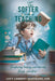 The Softer Side of Teaching: Transforming learning and behavior through connections by Edd Lucy Lambert -. Guesnard