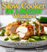 Slow Cooker Easy 5-Ingredient Wonders: 100+ No-Fuss Meals for Your Busy Life, Pictures Included by Alexander Knight