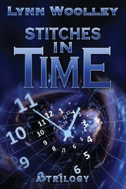 Stitches in Time: A Trilogy by Lynn Woolley