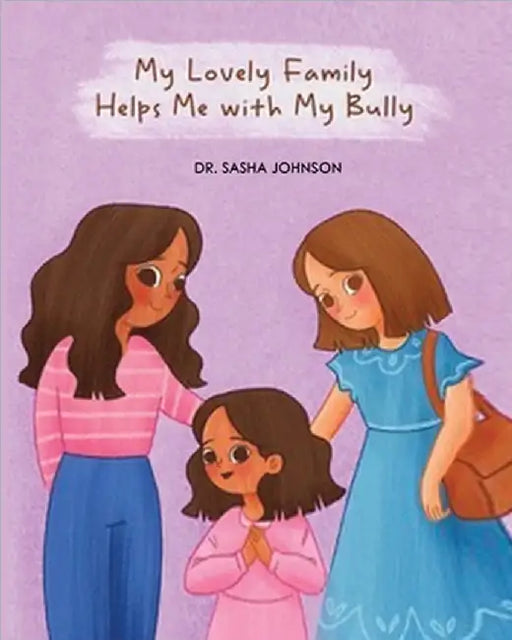 My Lovely Family Helps Me with My Bully by Johnson, Sasha