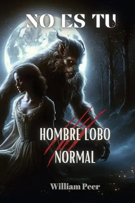 No Es Tu Hombre Lobo Normal by William Peer