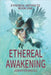 Ethereal Awakening: A Post-Apocalyptic Dystopian Zombies Survival Odyssey by Jennifer Wells