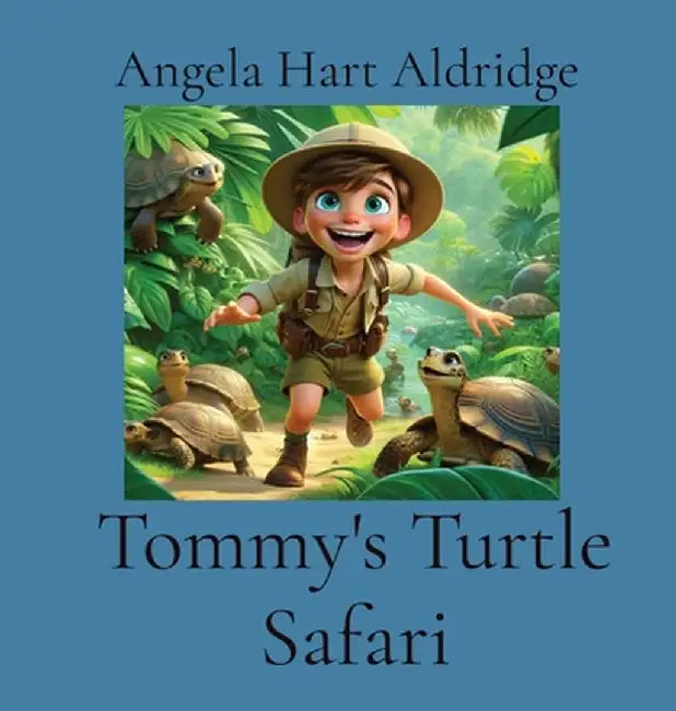 Tommy's Turtle Safari by Angela Hart Aldridge