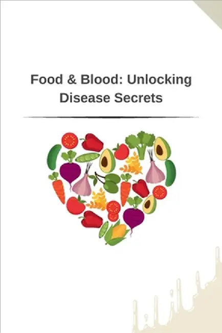 Food & Blood: Unlocking Disease Secrets by Patrick