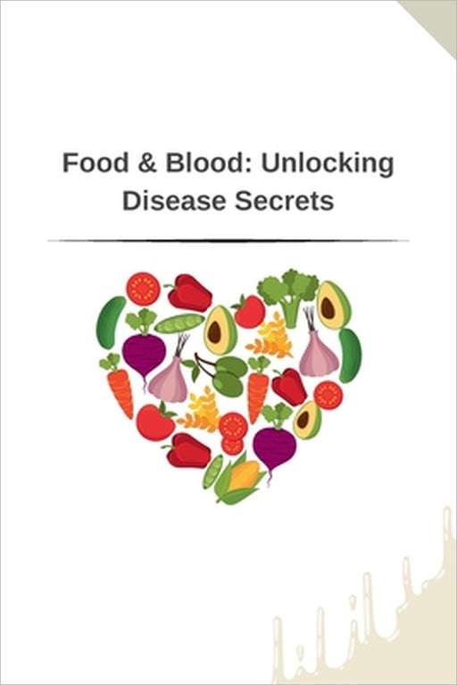 Food & Blood: Unlocking Disease Secrets by Patrick