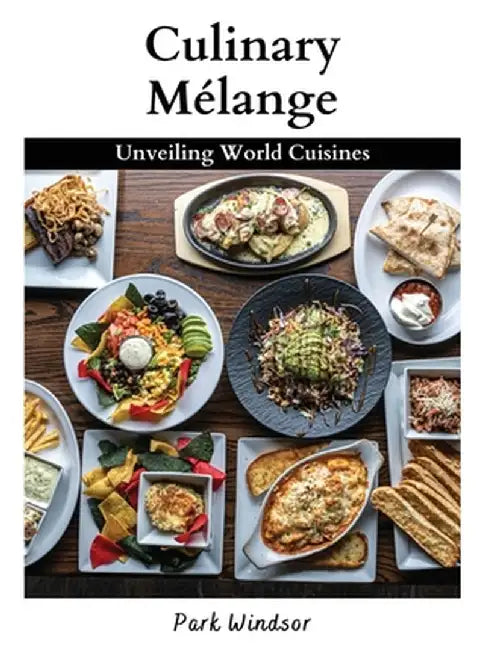 Culinary Mélange: Unveiling World Cuisines by Park Windsor