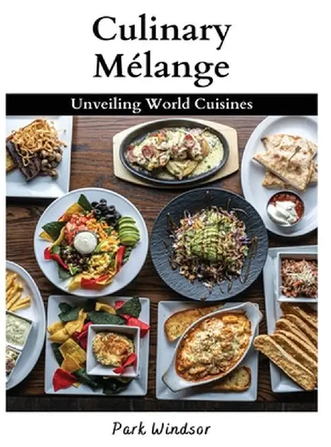 Culinary Mélange: Unveiling World Cuisines by Park Windsor