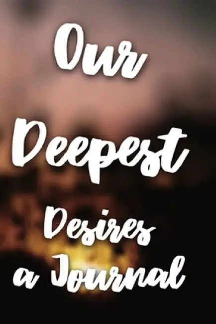 Our Deepest Desires: A Journal by Peter McEntire