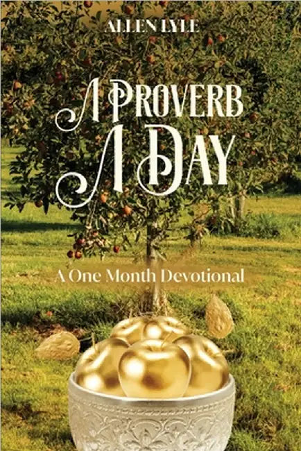 A Proverb A Day: A One Month Devotional by Allen Lyle