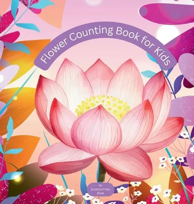 Flower Counting Book for Kids: An Adventure for Little Learners! by Eszence Press