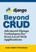 Beyond CRUD: Advanced Django Techniques for Next-Level Web Applications by Israel Joshua Chukwubueze