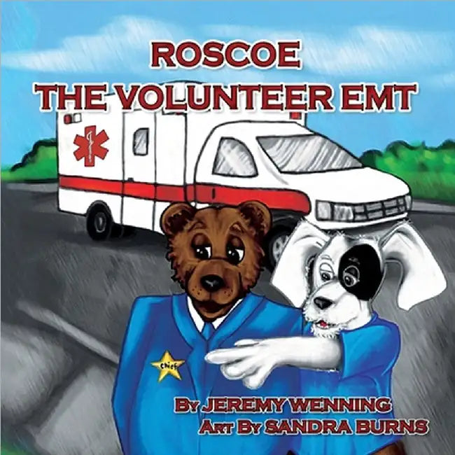 Roscoe The Volunteer EMT by Wenning, Jeremy