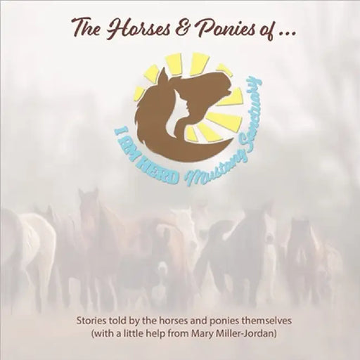 The Horses and Ponies of I AM HERD Mustang Sanctuary by Mary Miller-Jordan