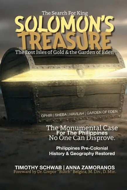 The Search for King SOLOMON'S TREASURE: The Lost Isles of Gold & the Garden of Eden by Timothy Schwab