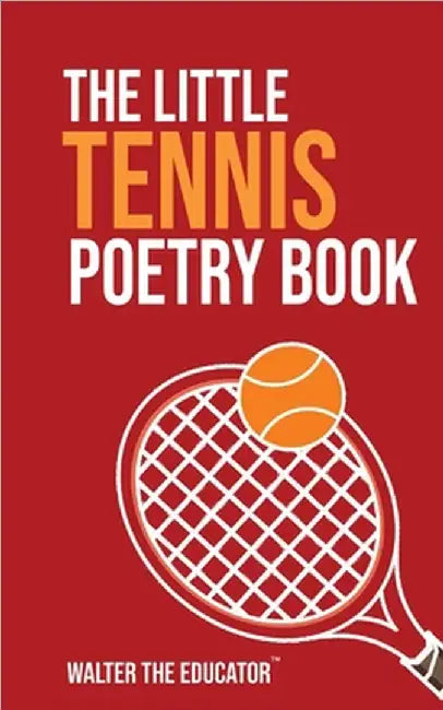 The Little Tennis Poetry Book by Walter the Educator