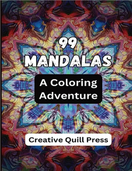 99 Mandalas: A Coloring Adventure by Press, Creative Quill