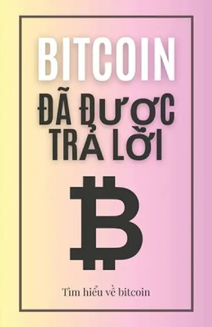 Bitcoin đã được trả lời: Tìm hiểu về bitcoin by Jon Law