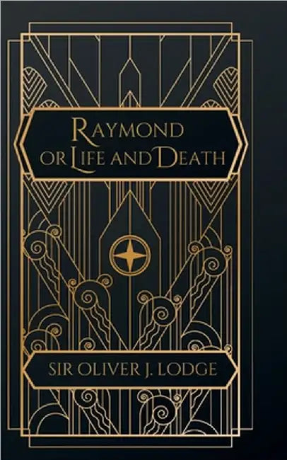 Raymond: Or Life and Death by Lodge, Oliver J.