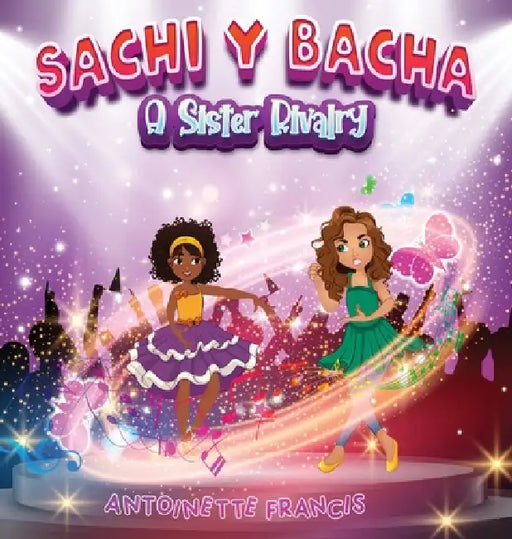 Sachi Y Bacha: A Sister Rivalry by Antoinette A. Francis
