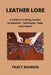 Leather Lore: A Guide to Crafting Leather Accessories - Techniques, Tools, and Projects by Tracy Rehbein