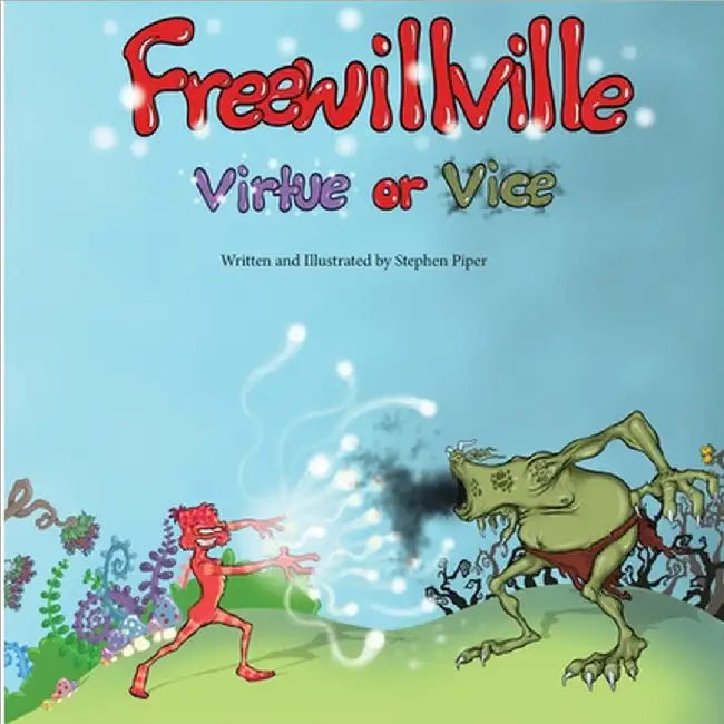 Freewillville Virtue or Vice by Piper, Stephen G. R.