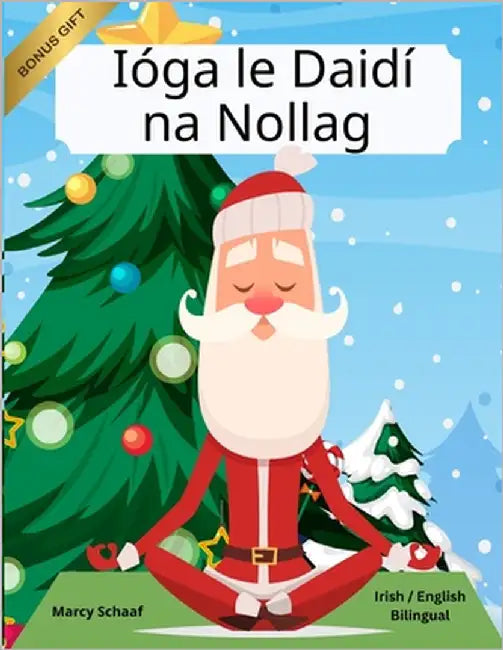 Ióga le Daidí na Nollag (Irish / English Bilingual) Yoga with Santa by Schaaf, Marcy