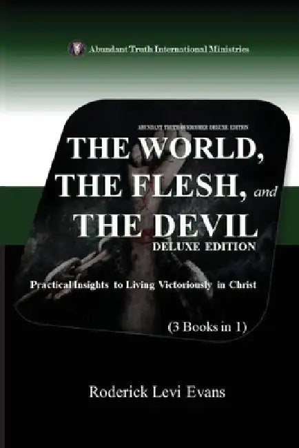 The World, The Flesh, and The Devil Deluxe Edition (3 Books in 1): Practical Insights to Living Victoriously in Christ by Roderick Levi Evans