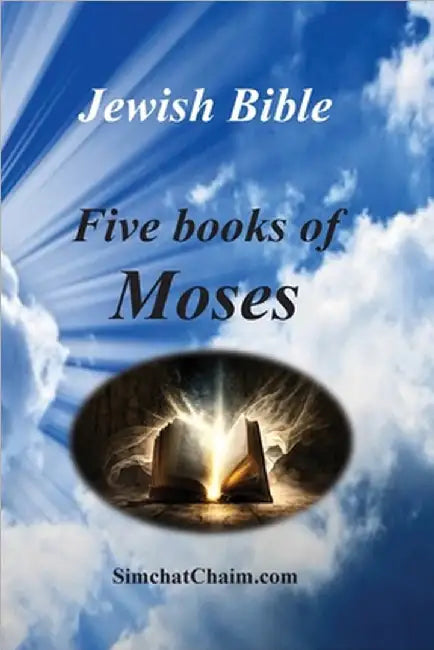 Jewish Bible - Five Books of Moses: English translation directly from Hebrew by Moses The Prophet