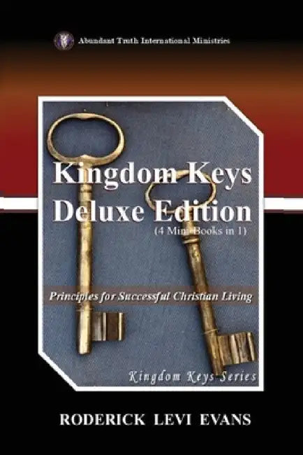 Kingdom Keys Deluxe Edition (4 Mini-Books in 1): Principles for Successful Christian Living by Roderick Levi Evans