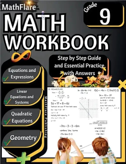 MathFlare - Math Workbook 9th Grade: Math Workbook Grade 9: Equations and Expressions, Linear Equations, System of Equations, Quadratic Equations, and by Mathflare Publishing