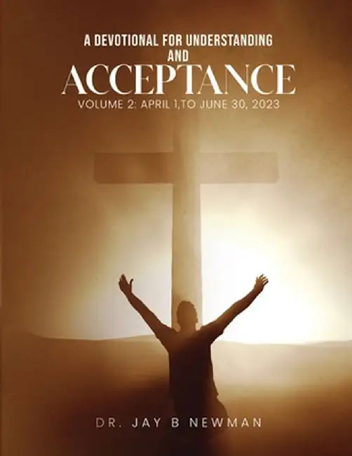 A Devotional for Understanding and Acceptance: Volume 2 by Jay B. Newman