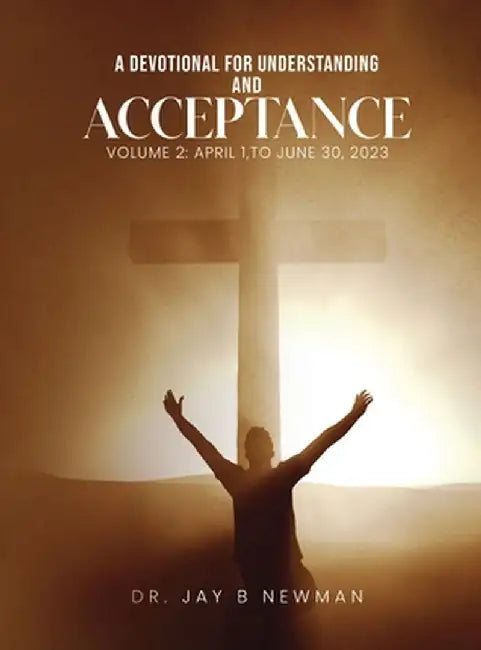 A Devotional for Understanding and Acceptance: Volume 2 by Jay B. Newman