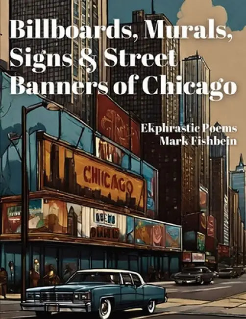 Billboards, Murals, Signs & Street Banners of Chicago by Mark Fishbein