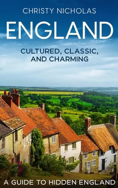 England: A Guide to Hidden England by Christy Nicholas