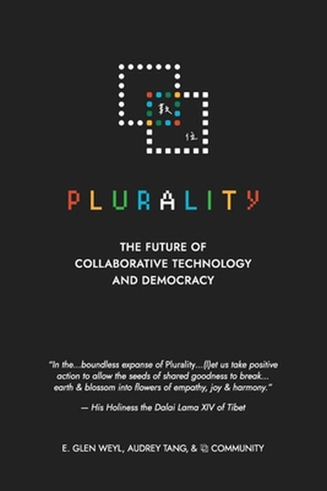 ⿻ 數位 Plurality: The Future of Collaborative Technology and Democracy by E. Glen Weyl