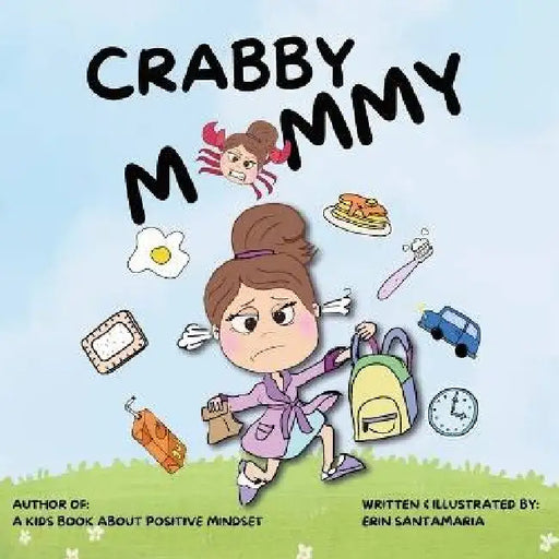 Crabby Mommy: Children's picture book (ages 3-11) A story about how a parent's love stays strong even when mom or dad are not feeling their best. by Erin Santamaria, Erin Santamaria, Debra Wilcox