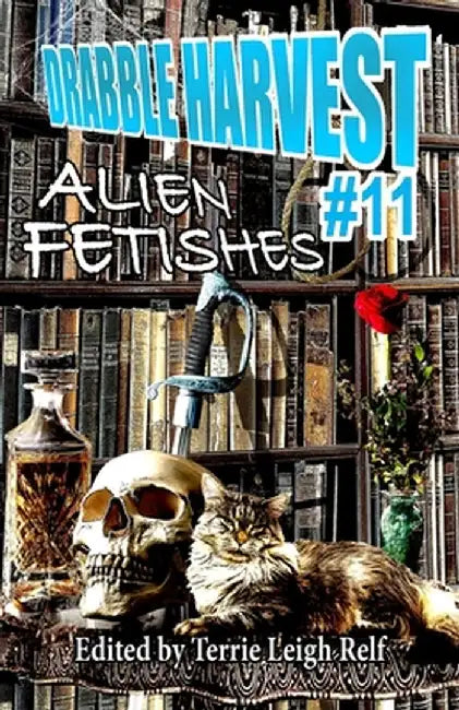 Drabble Harvest #11: Alien Fetishes by Terrie Leigh Relf