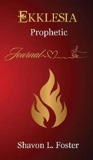 Ekklesia Prophetic Journal by Shavon Foster