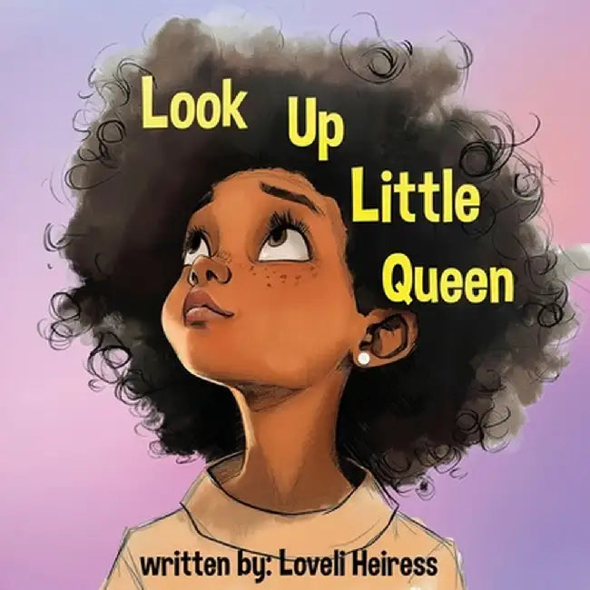 Look Up Little Queen by Loveli Heiress