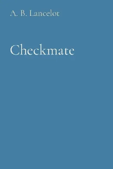 Checkmate by A. B. Lancelot