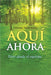Aquí Y Ahora: vivir desde el espíritu by Nouwen, Henri