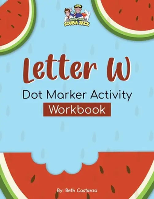 Letter W - Dot Marker Activity Workbook by Beth Costanzo