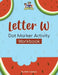 Letter W - Dot Marker Activity Workbook by Beth Costanzo