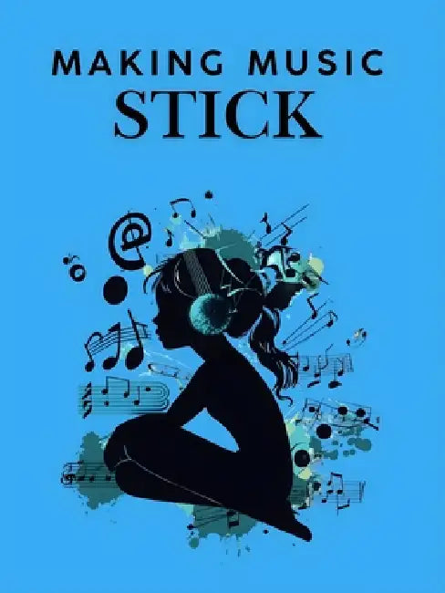 Making Music Stick by Antonella Di Giulio