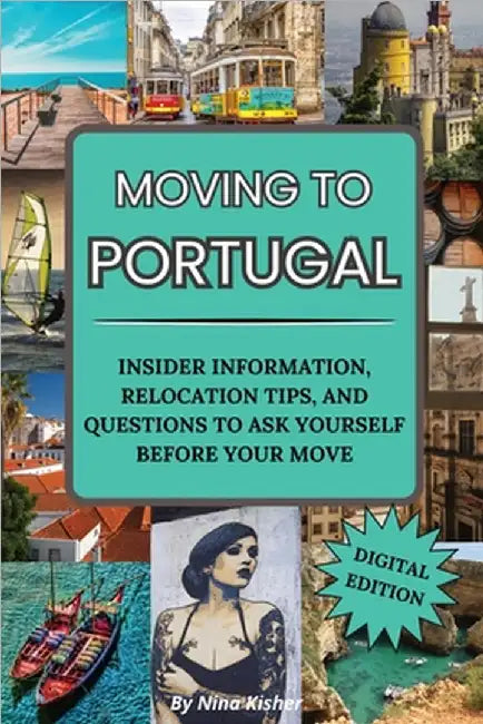 Moving to Portugal: A Guided Journal with Fun & Insightful Activities, Including Tips to Make Portugal Feel Like Home: A Guided Journal wi by Nina Kisher