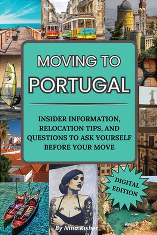 Moving to Portugal: A Guided Journal with Fun & Insightful Activities, Including Tips to Make Portugal Feel Like Home: A Guided Journal wi by Nina Kisher
