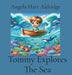 Tommy Explores The Sea by Angela Hart Aldridge