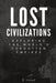 Lost Civilizations: Exploring the World's Forgotten Empires by B. Vincent