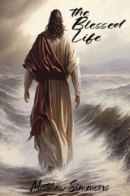 The Blessed Life by Matthew Simmons